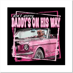 Dont Worry Daddys On His Way Funny Trump In Pink Car 2024 Posters and Art